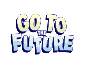 Go To the Future